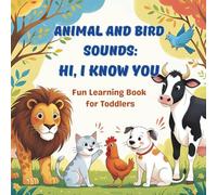 Animal and Bird Sounds: Hi, I know you: Fun Learning Book for Toddlers with Noisy Animals