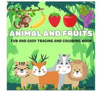 Animal and Fruit Tracing and Coloring Book for Kids Ages 4-8: Trace, Color, and Learn! Educational Activity Book for Preschool and Kindergarten Children