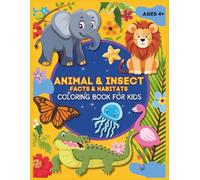 Animal and Insect Coloring Book For Kids: Fun and Educational Coloring for Boys and Girls Ages 4 and Up