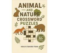 Animal and Nature Crossword Puzzles: Large Print | 50+ Wildly Fun Animal & Nature Crosswords | Handy 6x9 Travel Size | Perfect for Nature Walk Breaks & Cozy Nooks