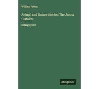 Animal and Nature Stories; The Junior Classics: in large print