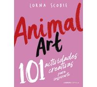 Animal Art. 101 actividades creativas para inspirarte | Lorna Scobie