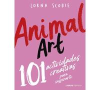 Animal Art: 101 actividades creativas para inspirarte (Prácticos)