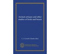 Animal artisans and other studies of birds and beasts (Vol-1)