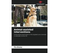 Animal-assisted interventions: A theoretical examination of the targeted use of animals in everyday human life