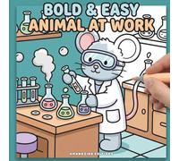 Animal at Work: old & Easy Coloring Book for Adults and Kids | A Cozy and Relaxing Collection of Cute Animals with Jobs, Bakers, Builders, and Whimsical Professions for Stress Relief