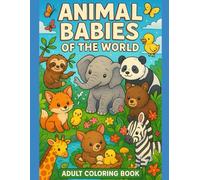 Animal Babies Of The World: Coloring Book