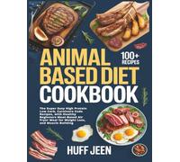 Animal Based Diet Cookbook: The Super Easy High Protein Low Carb, Carnivore Code Recipes, with Healthy Beginners Meat-Based Air Fryer Meal for Weight Loss, and Muscle Building