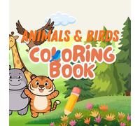 ANIMAL & BIRDS COLORING BOOK: Fun & Easy Animals and Birds Coloring Book for Kids Ages 3-6