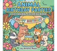 Animal Birthday Parties: Cozy Animal Coloring Book (Cozy Coloring Book Collection)