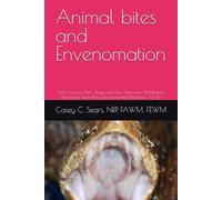 Animal bites and Envenomation: Field Care for Bites, Stings, and Toxic Exposures (Wilderness Paramedic Exam Prep: Environmental Medicine, Vol. 1D) (Wilderness Medicine)