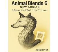 Animal Blends 6 - New Adults: Fifty blurred truths from lives you might have lived. (Animal Blends - New Adults)