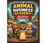 Animal Business Academy: Where Little Ideas Build Big Success! (Bino's Adventures Series)