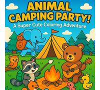 Animal Camping Party! A Super Cute Coloring Adventure: Fun, Relaxing, and Full of Imagination!