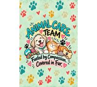 Animal Care Team: Fueled by Compassion. Covered in Fur.: A Fun Animal Rescue Notebook for Shelter Staff, Rescue Workers, Volunteers & Pet Care Teams