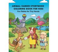 Animal Career Storybook Coloring Book for Kids: 124 Pages of Fun Fables and Cute Professionals to Read and Color | Educational Activity Book for Toddlers and Kids Ages 3-8