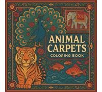 Animal Carpets Coloring Book: A Relaxing Collection of Animal and Carpet-Inspired Designs