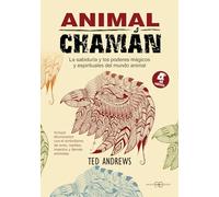 Animal Chamán: La sabiduría y los poderes mágicos y espirituales del mundo animal (CHAMANISMO,ESPIRITUALIDAD,ANTROPOLOGIA)