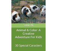 Animal & Color: A Creative Adventure For Kids: 30 Special Caracters