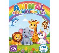 Animal Color By Number For Kids Ages 3-7: 50 Cute And Easy Animals To Color - Fun Number Coloring Book With Farm, Jungle, Forest, Ocean Animals And More For Boys And Girls