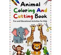 Animal Coloring and Cutting Book for Kids: Cut, Color, and Learn Cute Animals with Easy-to-Cut Pages for Little Hands (Animal Coloring Book)