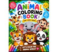 ANIMAL COLORING BOOK: A Fun and Easy Animal Coloring Activity Book with Adorable Illustrations for Toddlers, Preschoolers, and Young Children (Tiny Hands Coloring Collection)