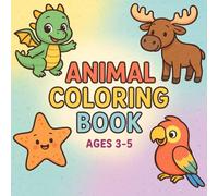 Animal Coloring Book Ages 3-5: Fun, simple and full of Joy!