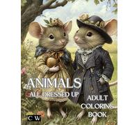 Animal Coloring Book: All Dressed Up in period clothes, for adults and children