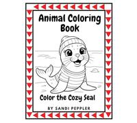 Animal Coloring Book: Color the Cozy Seal (Cozy Critters, Imaginary Friends, Endless Coloring)