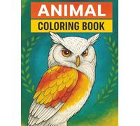 Animal Coloring Book: Color Your Way Through the Animal Kingdom - 40 Different Animals to Color & Explore