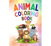 ANIMAL COLORING BOOK: Cute and Easy Animal Coloring Pages for Toddlers and Kids Ages 3-8 | Fun Farm, Jungle, Ocean & Zoo Animals for Beginners