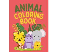 Animal Coloring Book: Cute Wild Animals Coloring Book for Toddlers and Kids, Fun Pages with Easy Words to Trace and Learn (Ages 2-4, 4-8)