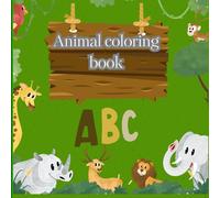 Animal Coloring Book: Educational Coloring Book with Animals In Alphabetical order for children Ages(3-5) (Little Explorer Coloring Series)