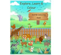 Animal Coloring Book - Explore Learn & Colour: Fun and Easy Animal Coloring Pages for Kids Ages 3-6 | Cute Zoo, Farm, Forest, and Wild Animals with Bold, Simple Designs for Little Hands