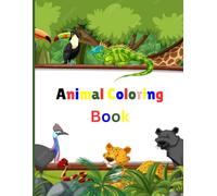 Animal coloring book: exploring the animal world for young minds