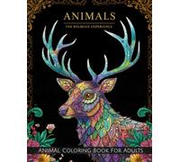 Animal Coloring Book for Adults: The Ultimate Wildlife Experience
