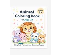 Animal Coloring Book for Age 2+: Simple & Fun Animal Coloring Pages with Big Bold Outlines for Toddlers and Preschool Kids