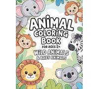 Animal coloring book for ages 2 and up - wild animals: Animal children to color, doodle and discover