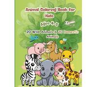 Animal Coloring Book for Ages 4-5: 20 Wild Animals & 20 Domestic Animals (ACTIVITY BOOKS)