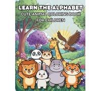 Animal Coloring Book For Children: For Toddlers and Preschoolers Aged 3-8 / Simple & Cute Design / Learn The ABC's With Fun!