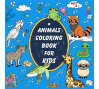 Animal Coloring Book for Kids: 35 Adorable Animals to Color for Fun and Learning: Fun Coloring Pages with Cute Creatures
