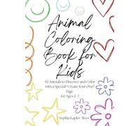 Animal Coloring Book for Kids: 92 Animals to Discover and Color with a Special “Create Your Own” Page for Ages 2-7
