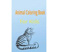 Animal Coloring Book For Kids: A Fun Animal Coloring Adventure For Kids 3-7. An Animal Coloring Book Full of Smiles and Surprises. Happy Color