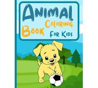 Animal Coloring Book For Kids: "A Fun First Coloring Book with Friendly Animals"