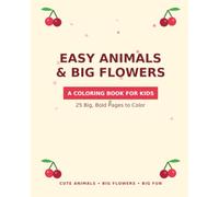Animal Coloring Book for Kids Activity: Fun & Easy Coloring Pages with Cute Animals and Big Flowers, Ages 4-8