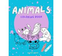 Animal Coloring Book for Kids Ages 2-5: Animal Coloring Book for Kids Ages 2-5 - 45 Fun & Easy Coloring Pages Featuring Cute Animals