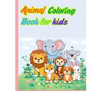 Animal Coloring Book for Kids Ages 3-18+: Fun, Cute & Easy Animal Coloring Pages for Boys and Girls | Lions, Elephants, Dogs, Cats & More
