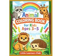 Animal Coloring Book for Kids Ages 3-5: Cute and Easy Animal Coloring Pages with Big Simple Designs for Toddlers and Preschoolers