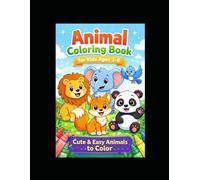 Animal Coloring Book for Kids Ages 3-6: Cute & Easy Animals to Color - Fun Zoo, Farm & Wild Animal Designs for Toddlers and Preschoolers