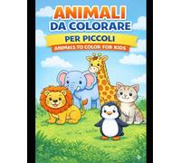 Animal Coloring Book for Kids Ages 3-6: Italian English Bilingual | 24 Large and Easy Animal Designs for Preschoolers